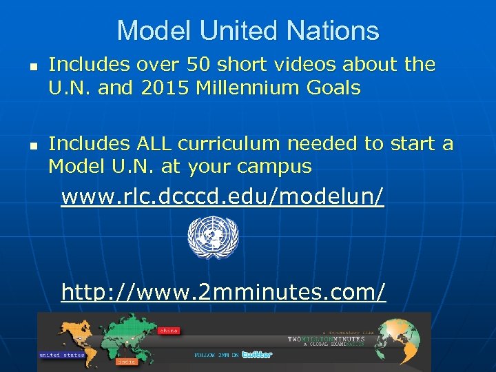 Model United Nations n n Includes over 50 short videos about the U. N.