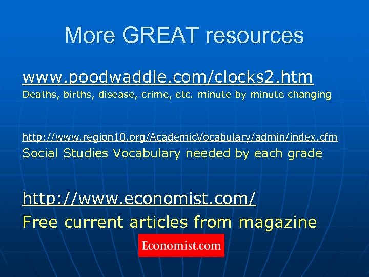 More GREAT resources www. poodwaddle. com/clocks 2. htm Deaths, births, disease, crime, etc. minute