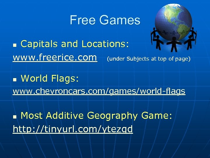Free Games Capitals and Locations: www. freerice. com (under Subjects at top of page)