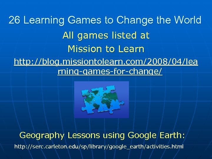 26 Learning Games to Change the World All games listed at Mission to Learn