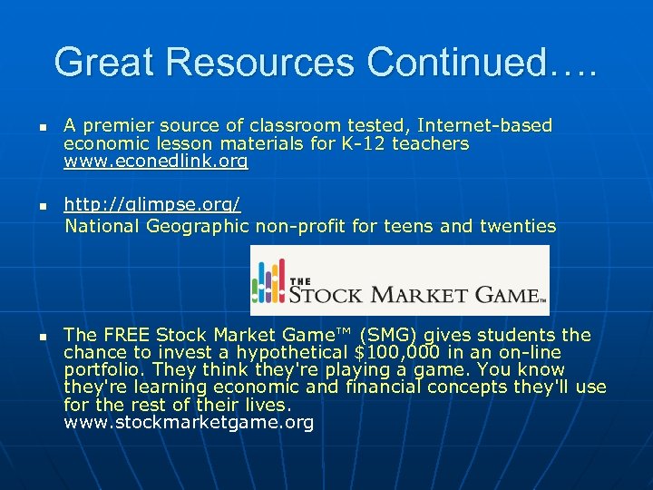 Great Resources Continued…. n n n A premier source of classroom tested, Internet-based economic