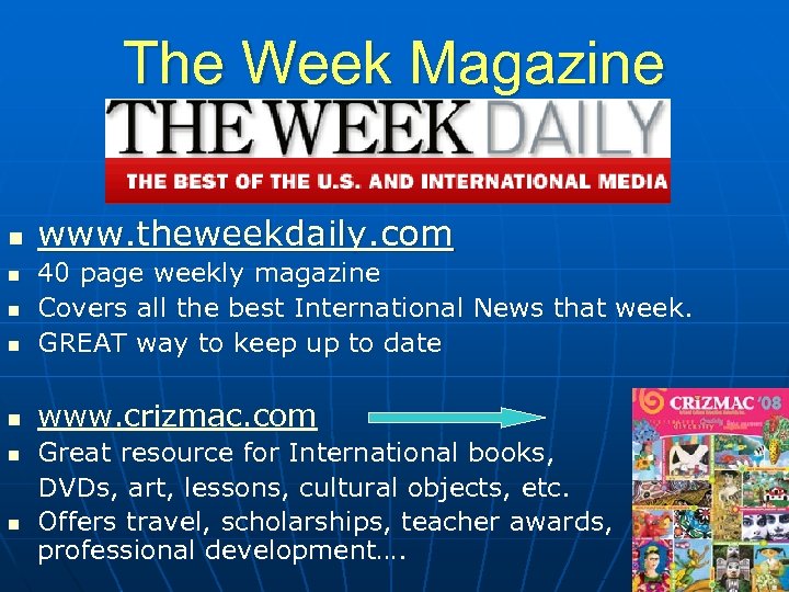 The Week Magazine n www. theweekdaily. com n 40 page weekly magazine Covers all