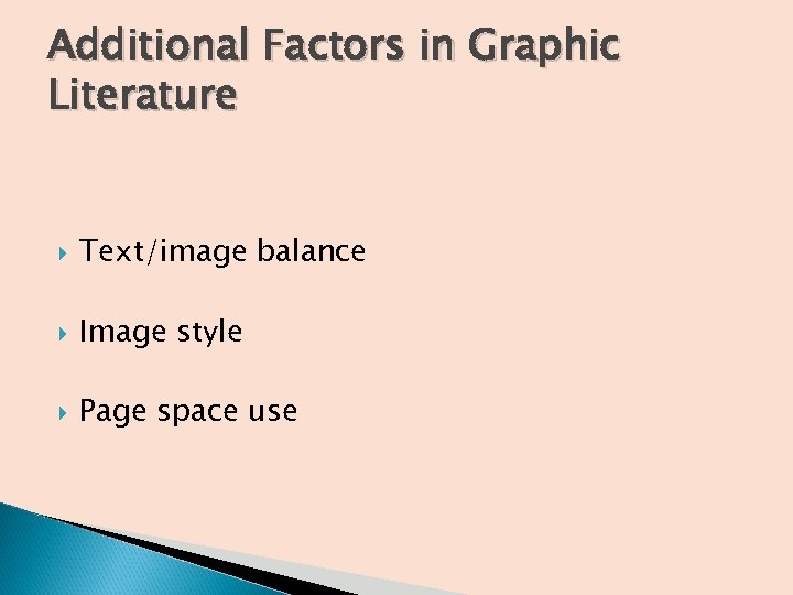 Additional Factors in Graphic Literature Text/image balance Image style Page space use 