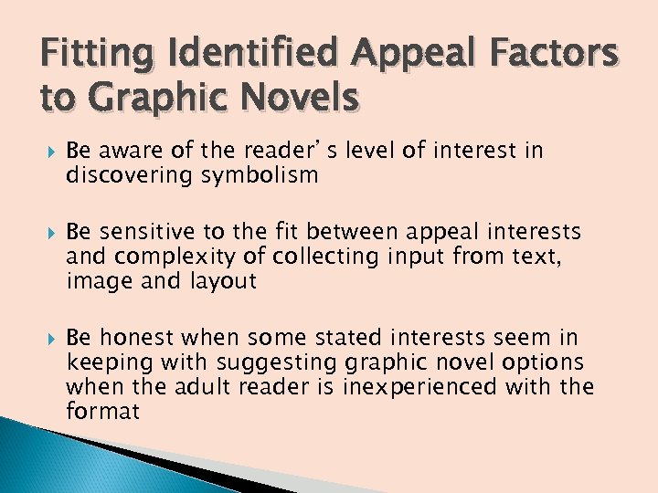 Fitting Identified Appeal Factors to Graphic Novels Be aware of the reader’s level of