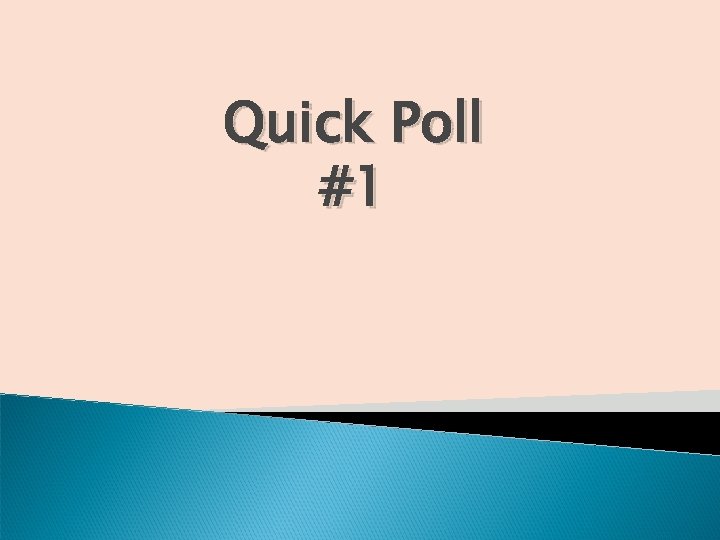 Quick Poll #1 