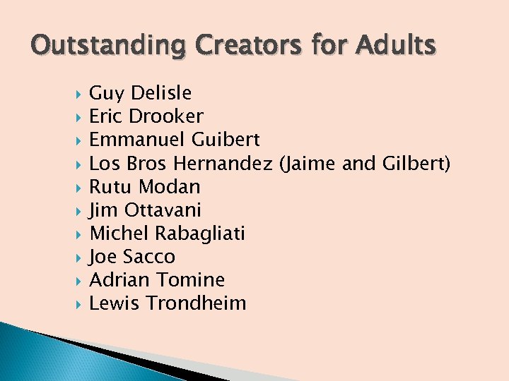 Outstanding Creators for Adults Guy Delisle Eric Drooker Emmanuel Guibert Los Bros Hernandez (Jaime