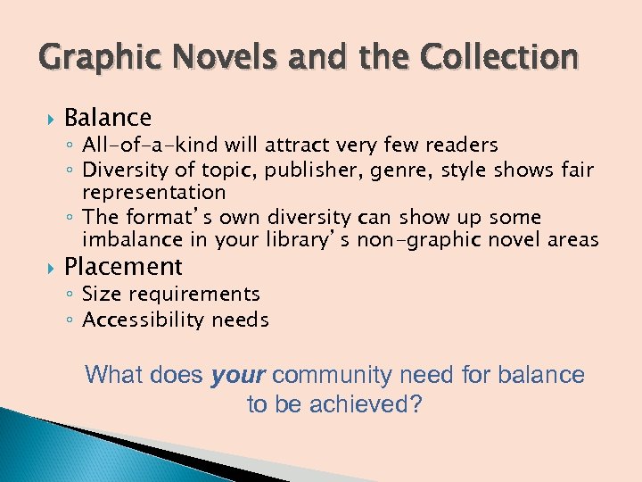 Graphic Novels and the Collection Balance ◦ All-of-a-kind will attract very few readers ◦