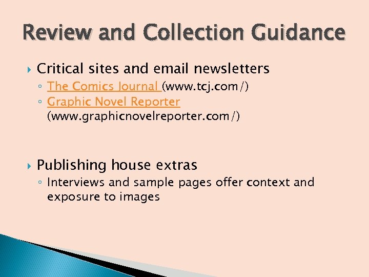 Review and Collection Guidance Critical sites and email newsletters ◦ The Comics Journal (www.