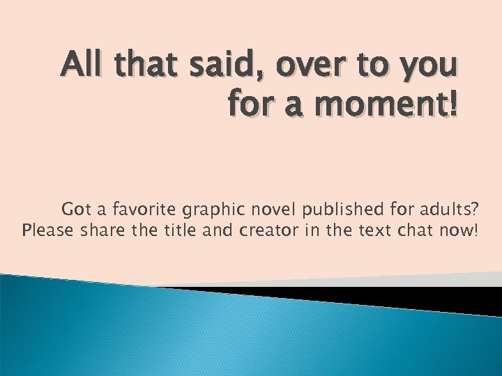 All that said, over to you for a moment! Got a favorite graphic novel