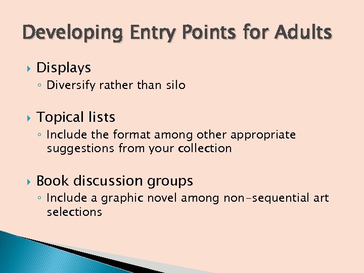Developing Entry Points for Adults Displays ◦ Diversify rather than silo Topical lists ◦