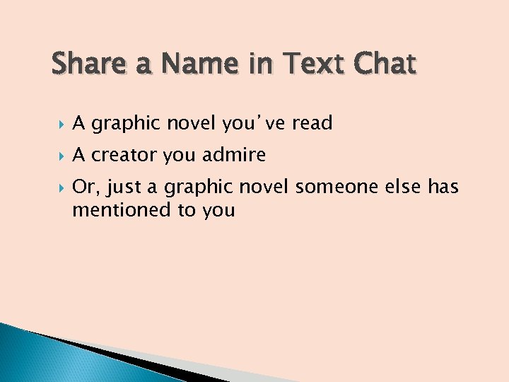 Share a Name in Text Chat A graphic novel you’ve read A creator you