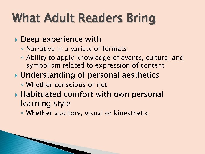 What Adult Readers Bring Deep experience with ◦ Narrative in a variety of formats
