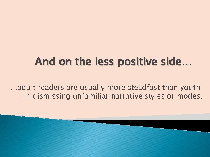 And on the less positive side… …adult readers are usually more steadfast than youth