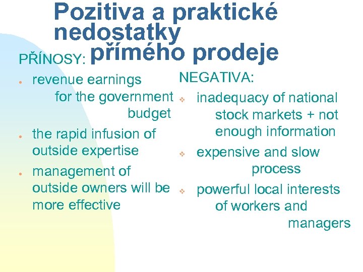 Pozitiva a praktické nedostatky PŘÍNOSY: přímého prodeje · · · NEGATIVA: revenue earnings for