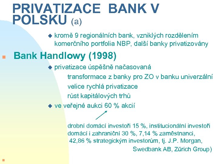 PRIVATIZACE BANK V POLSKU (a) u n kromě 9 regionálních bank, vzniklých rozdělením komerčního