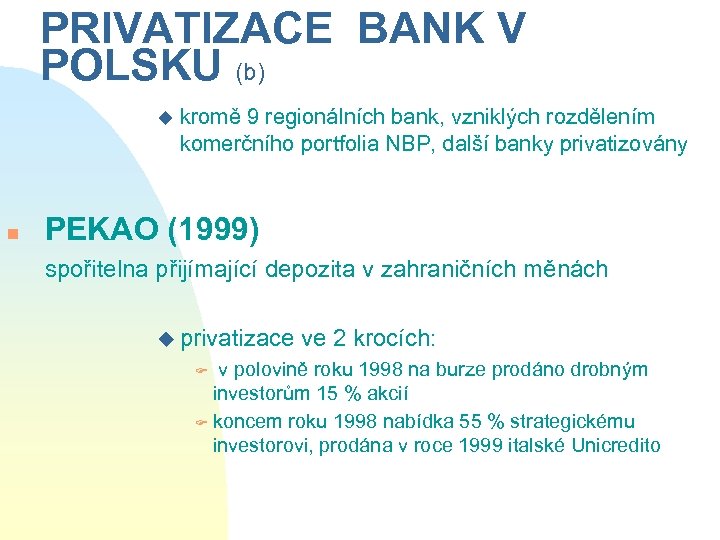 PRIVATIZACE BANK V POLSKU (b) u n kromě 9 regionálních bank, vzniklých rozdělením komerčního