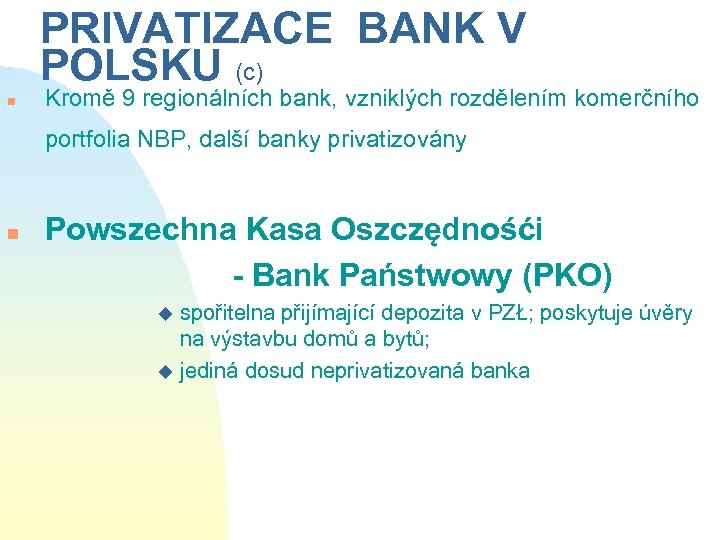 PRIVATIZACE BANK V POLSKU (c) n Kromě 9 regionálních bank, vzniklých rozdělením komerčního portfolia