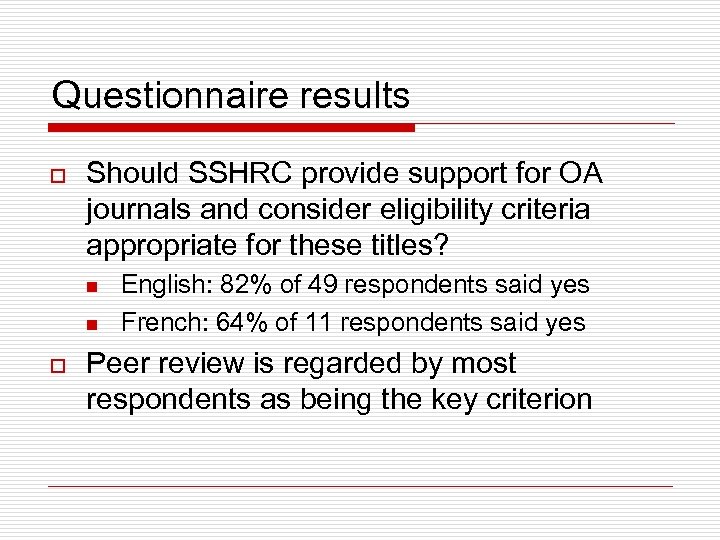 Questionnaire results o Should SSHRC provide support for OA journals and consider eligibility criteria