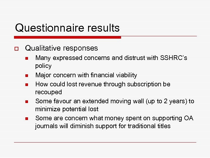 Questionnaire results o Qualitative responses n n n Many expressed concerns and distrust with