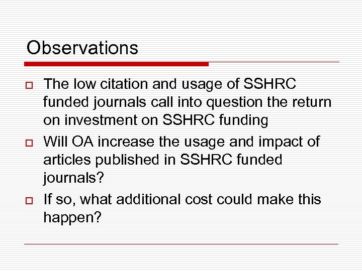 Observations o o o The low citation and usage of SSHRC funded journals call