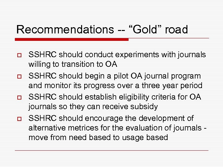 Recommendations -- “Gold” road o o SSHRC should conduct experiments with journals willing to