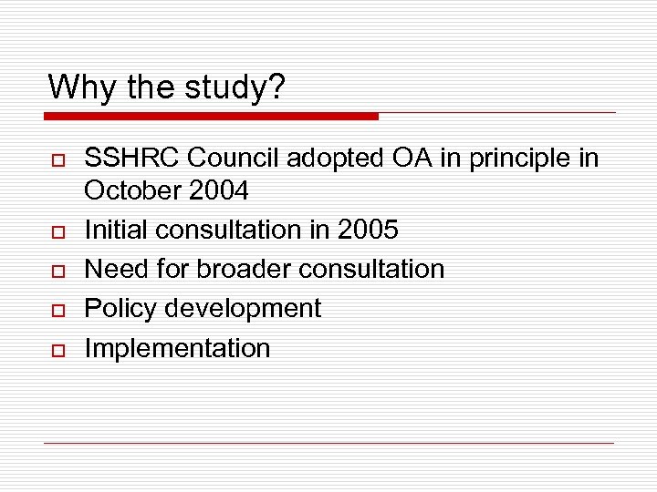 Why the study? o o o SSHRC Council adopted OA in principle in October