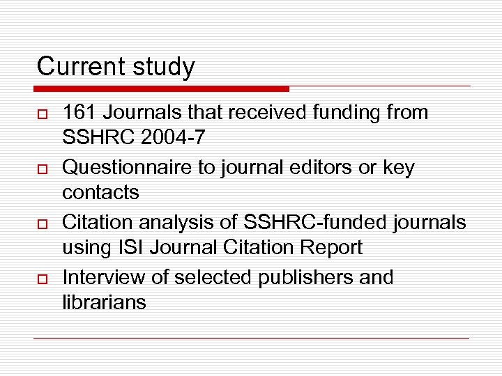 Current study o o 161 Journals that received funding from SSHRC 2004 -7 Questionnaire