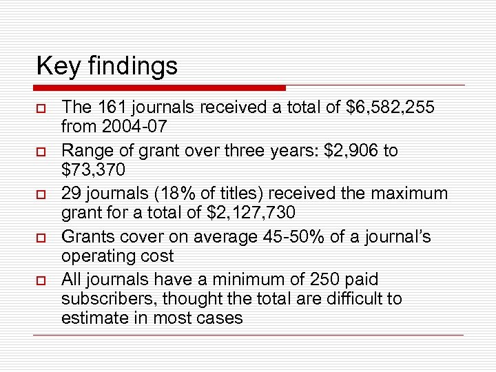 Key findings o o o The 161 journals received a total of $6, 582,
