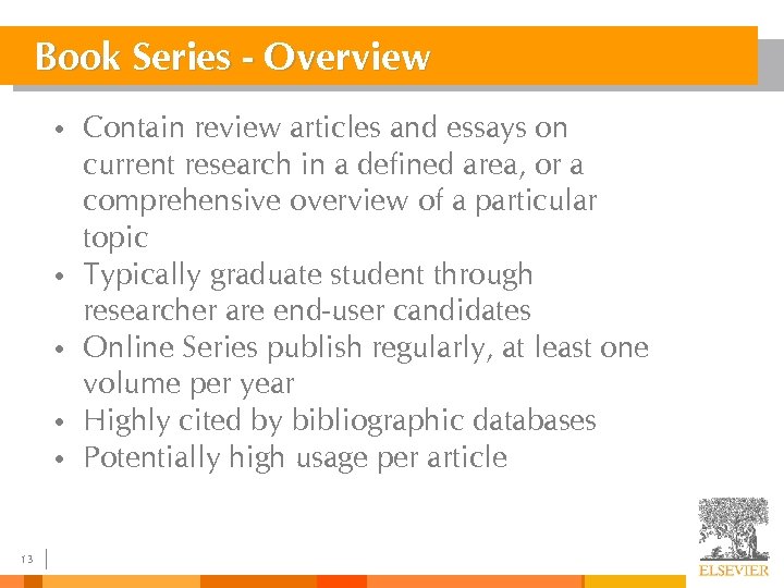 Book Series - Overview • • • 13 Contain review articles and essays on