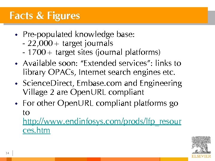 Facts & Figures • • 34 Pre-populated knowledge base: - 22, 000+ target journals