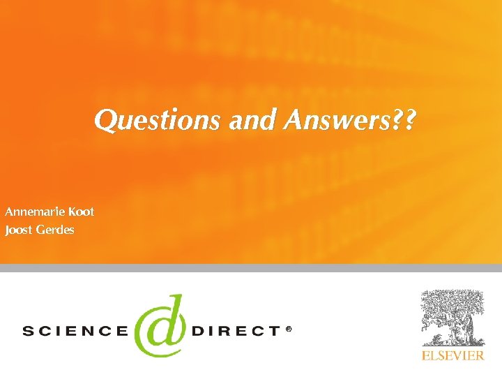 Questions and Answers? ? Annemarie Koot Joost Gerdes 