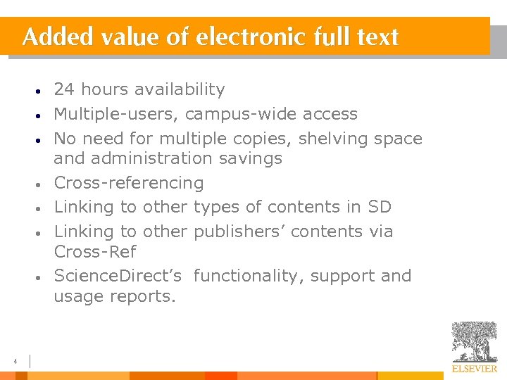 Added value of electronic full text • • 4 24 hours availability Multiple-users, campus-wide