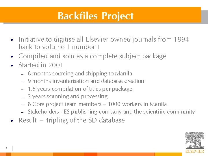 Backfiles Project • • • Initiative to digitise all Elsevier owned journals from 1994