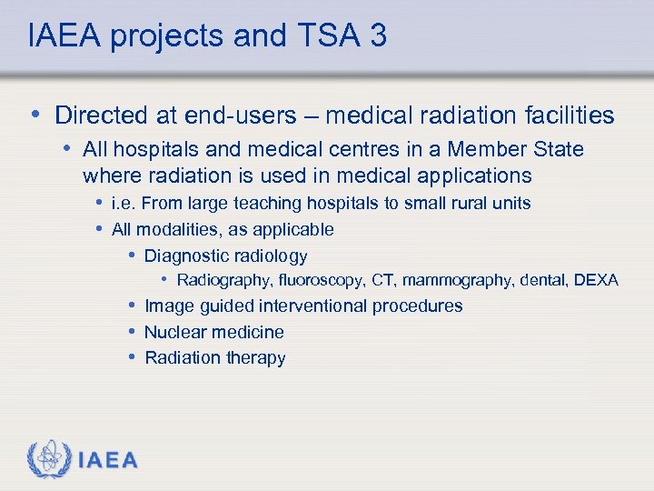 IAEA projects and TSA 3 • Directed at end-users – medical radiation facilities •
