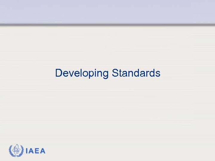 Developing Standards IAEA 