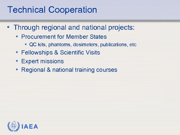 Technical Cooperation • Through regional and national projects: • Procurement for Member States •