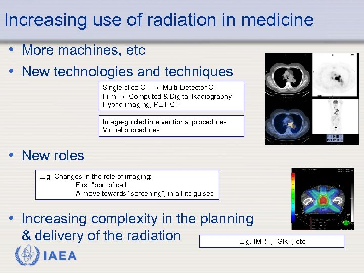Increasing use of radiation in medicine • More machines, etc • New technologies and