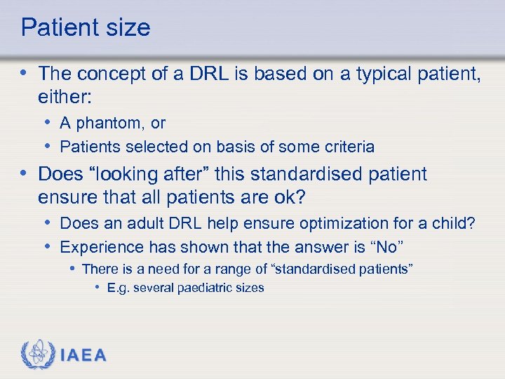 Patient size • The concept of a DRL is based on a typical patient,