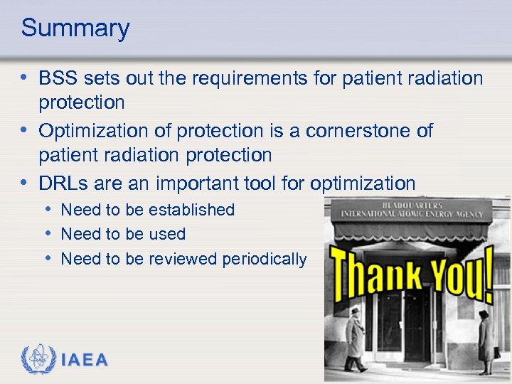 Summary • BSS sets out the requirements for patient radiation protection • Optimization of