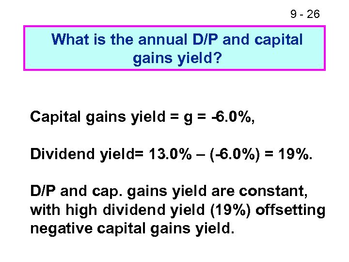 9 - 26 What is the annual D/P and capital gains yield? Capital gains
