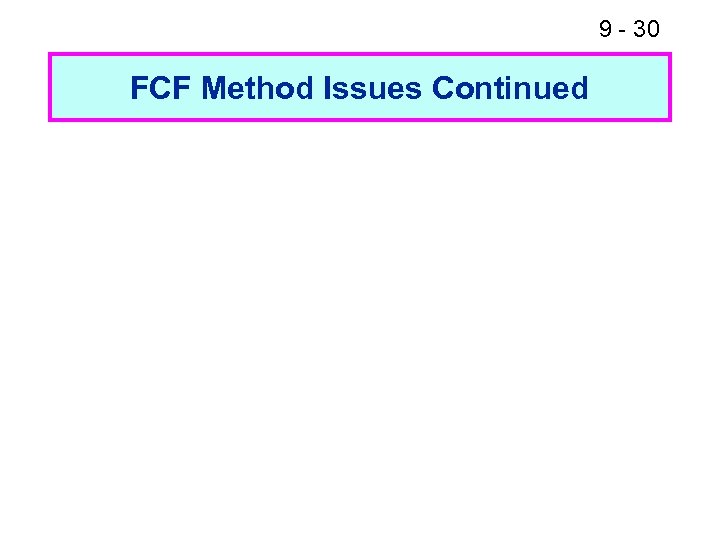 9 - 30 FCF Method Issues Continued 