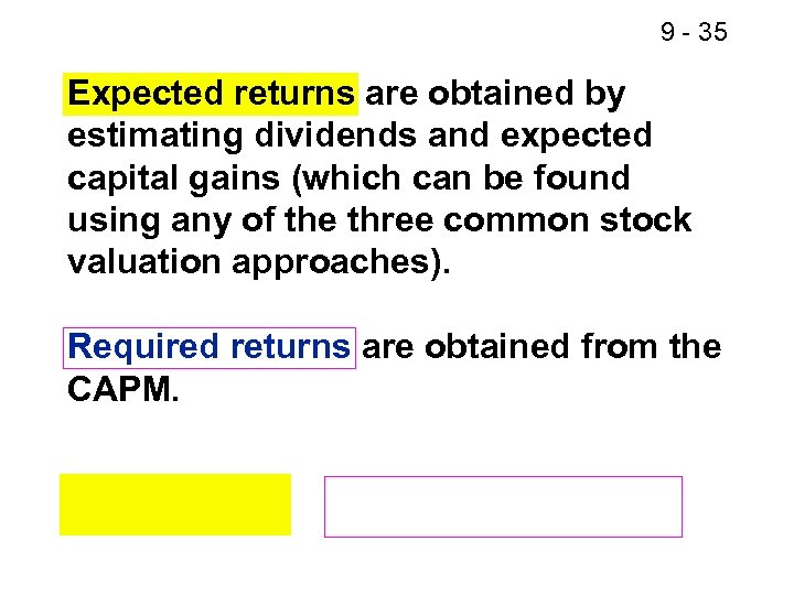 9 - 35 Expected returns are obtained by estimating dividends and expected capital gains