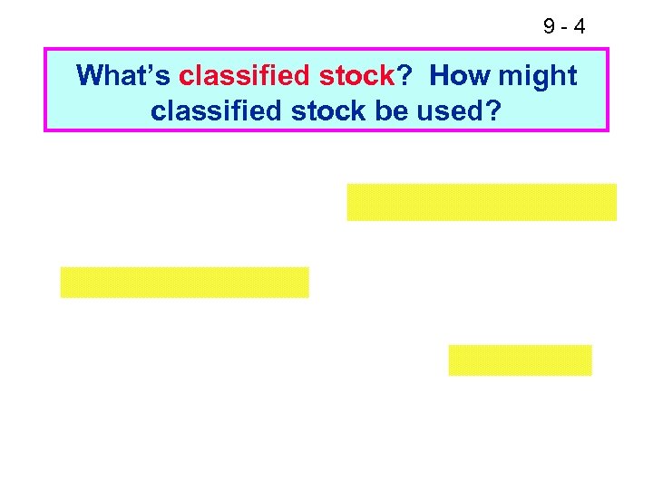 9 -4 What’s classified stock? How might classified stock be used? 