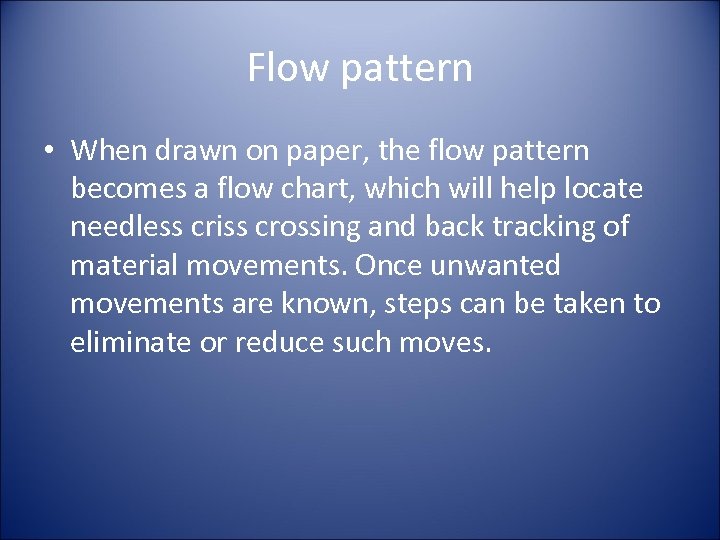 Flow pattern • When drawn on paper, the flow pattern becomes a flow chart,