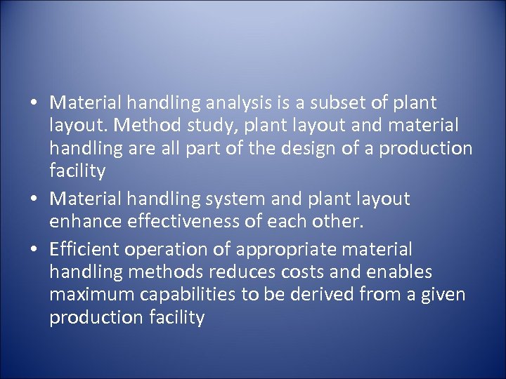  • Material handling analysis is a subset of plant layout. Method study, plant