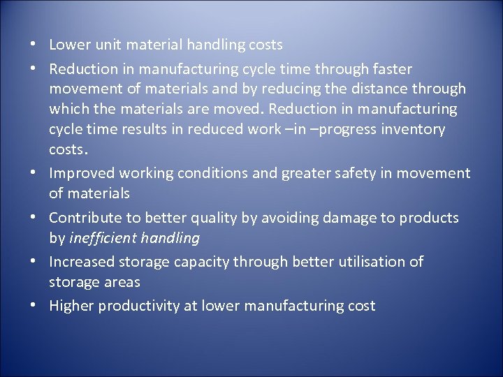  • Lower unit material handling costs • Reduction in manufacturing cycle time through