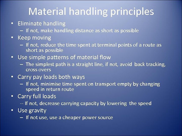 Material handling principles • Eliminate handling – If not, make handling distance as short