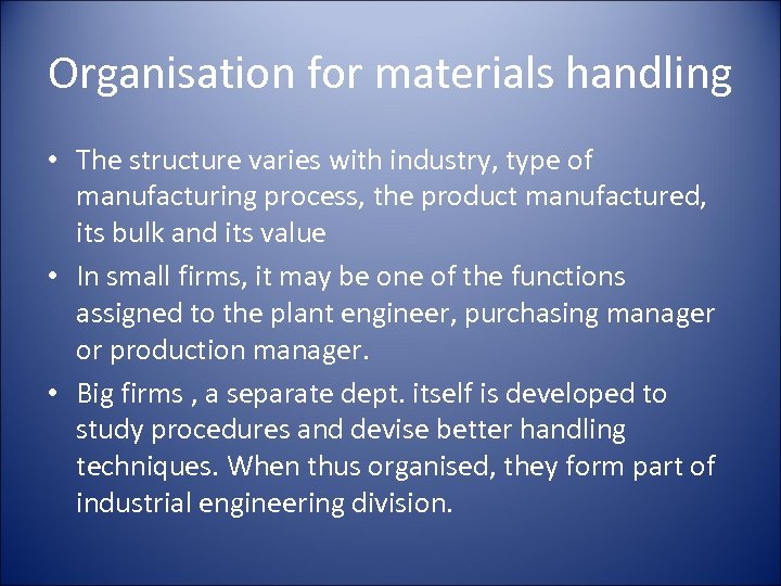 Organisation for materials handling • The structure varies with industry, type of manufacturing process,