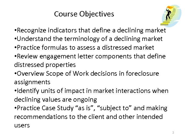 Course Objectives • Recognize indicators that define a declining market • Understand the terminology