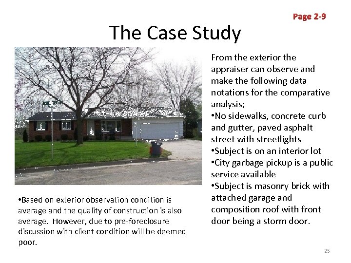 The Case Study • Based on exterior observation condition is average and the quality